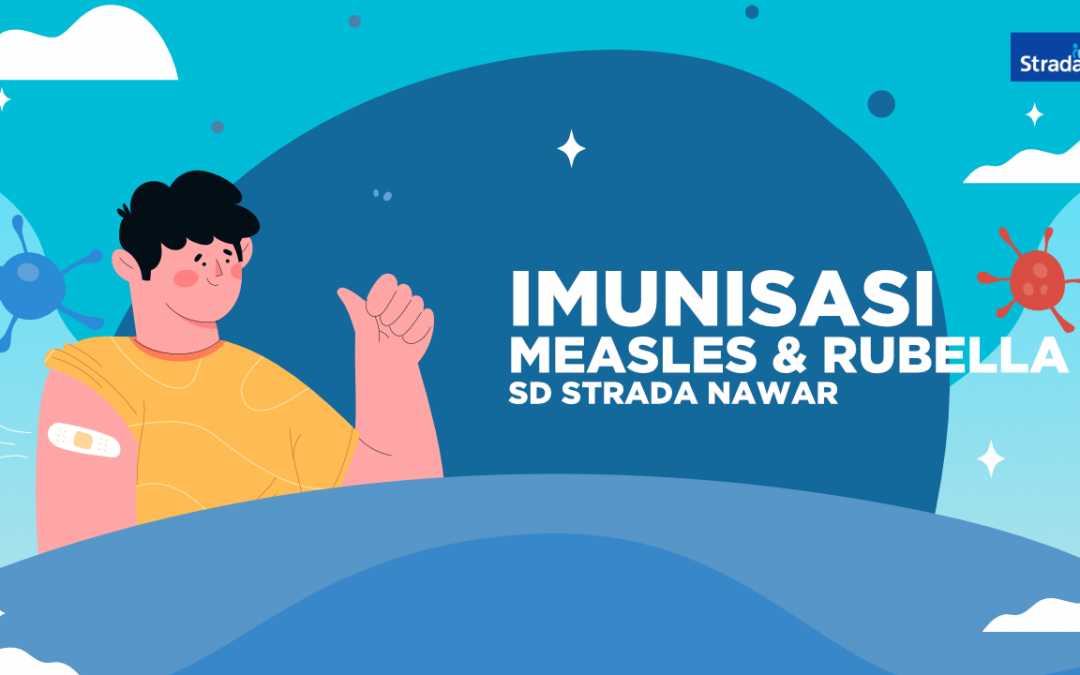 Imunisasi Masles & Rubella Kelas 1 SD Strada Nawar